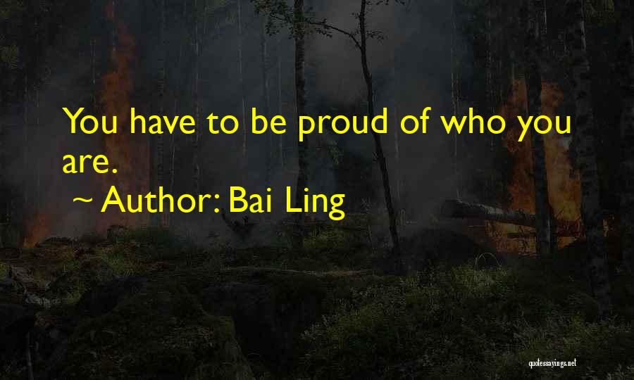 Be Proud Who You Are Quotes By Bai Ling