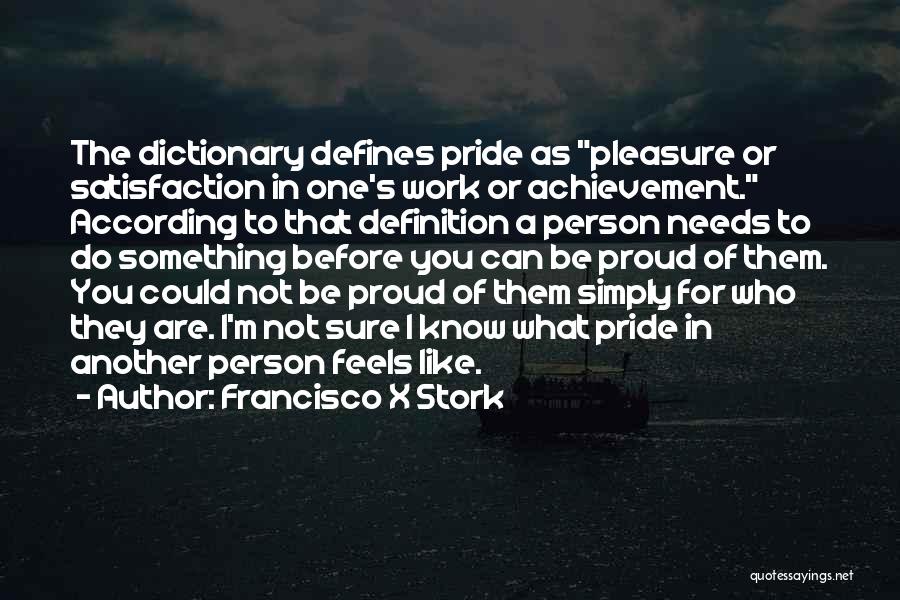 Be Proud Who You Are Quotes By Francisco X Stork