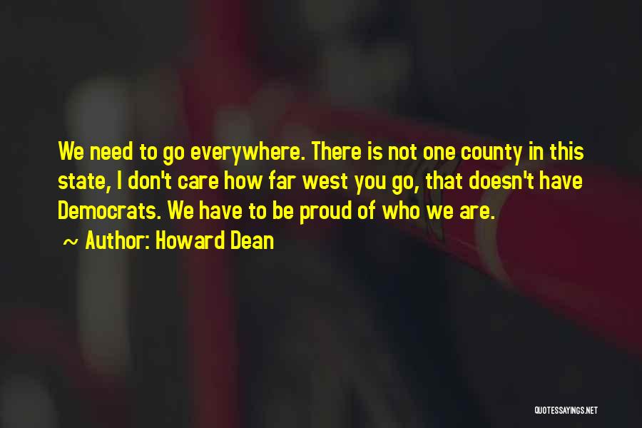 Be Proud Who You Are Quotes By Howard Dean