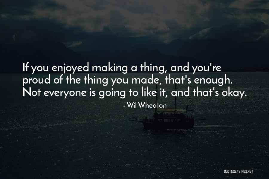 Be Proud You Made It This Far Quotes By Wil Wheaton Be Proud You Made It This Far Quotes By Wil Wheaton