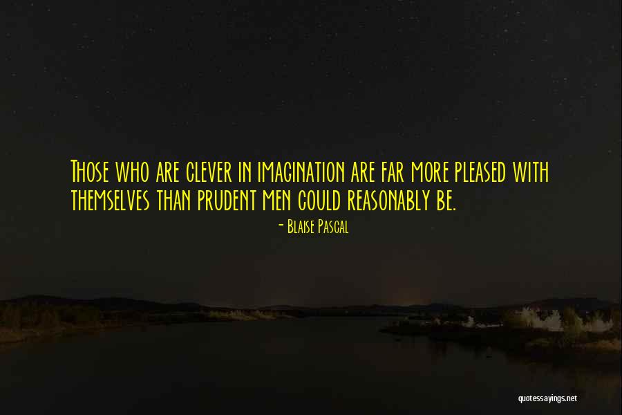 Be Prudent Quotes By Blaise Pascal Be Prudent Quotes By Blaise Pascal