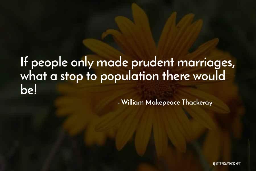 Be Prudent Quotes By William Makepeace Thackeray Be Prudent Quotes By William Makepeace Thackeray
