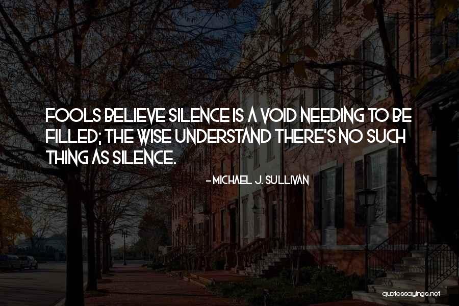 Be Quiet Quotes By Michael J. Sullivan Be Quiet Quotes By Michael J. Sullivan