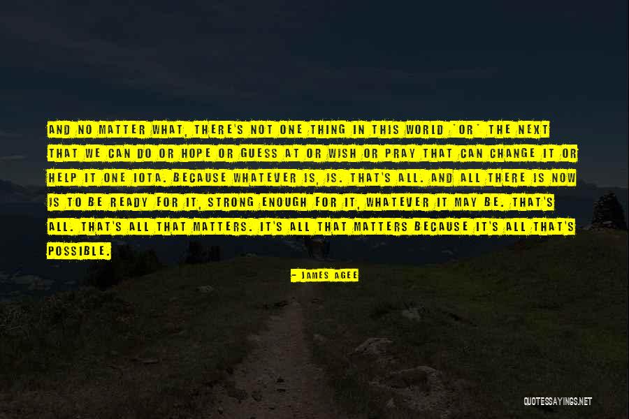 Be Ready To Help Quotes By James Agee Be Ready To Help Quotes By James Agee