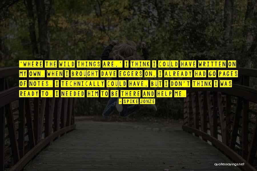 Be Ready To Help Quotes By Spike Jonze Be Ready To Help Quotes By Spike Jonze