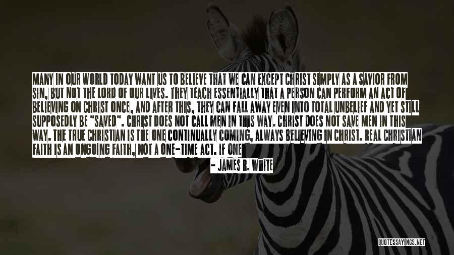 Be Real Christian Quotes By James R. White