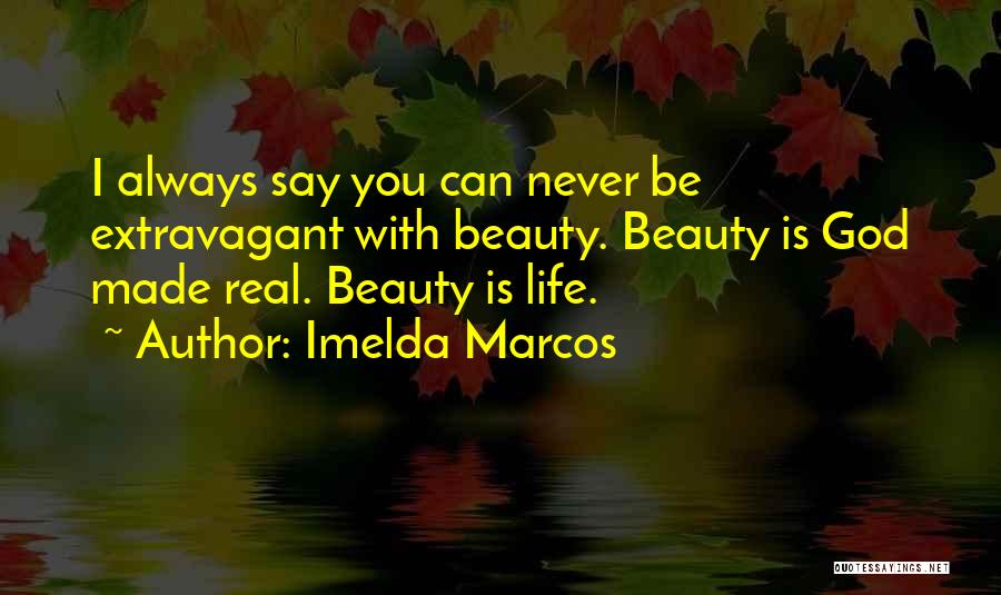 Be Real Life Quotes By Imelda Marcos