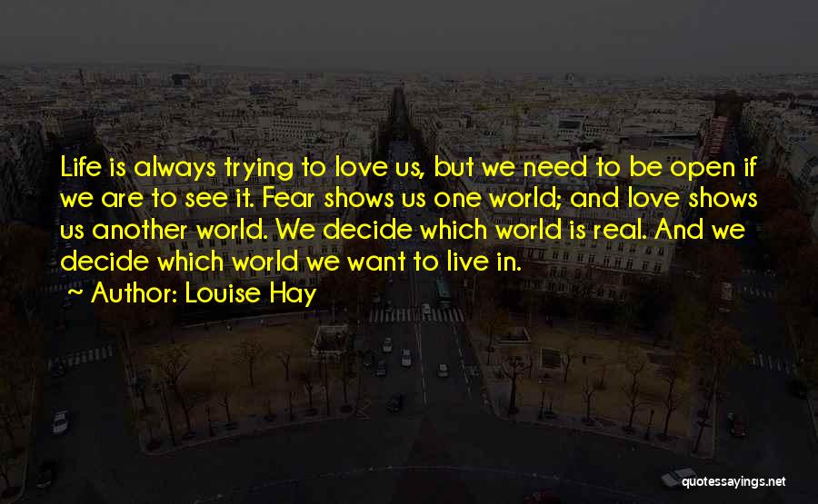 Be Real Life Quotes By Louise Hay