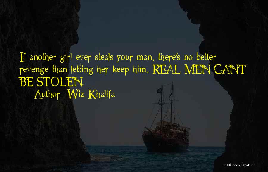 Be Real Man Quotes By Wiz Khalifa