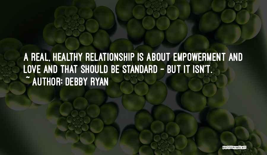 Be Real Relationship Quotes By Debby Ryan