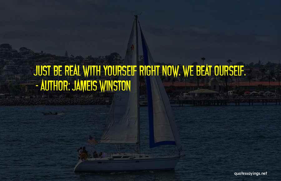 Be Real With Yourself Quotes By Jameis Winston