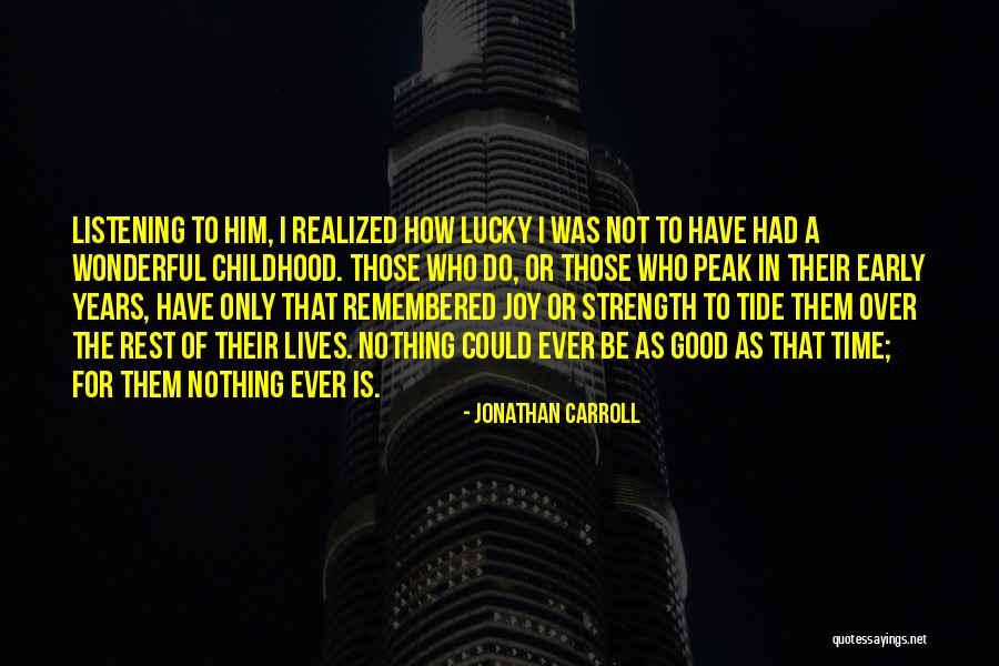 Be Remembered For Good Quotes By Jonathan Carroll Be Remembered For Good Quotes By Jonathan Carroll