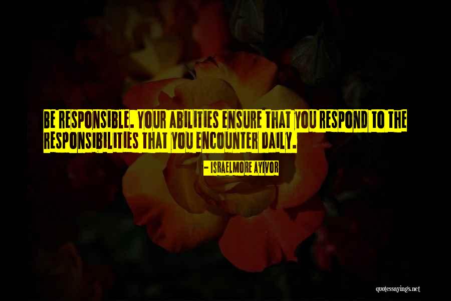 Be Responsible For Your Actions Quotes By Israelmore Ayivor Be Responsible For Your Actions Quotes By Israelmore Ayivor