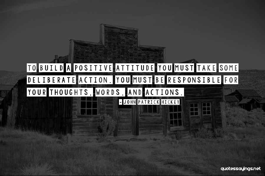Be Responsible For Your Actions Quotes By John Patrick Hickey Be Responsible For Your Actions Quotes By John Patrick Hickey