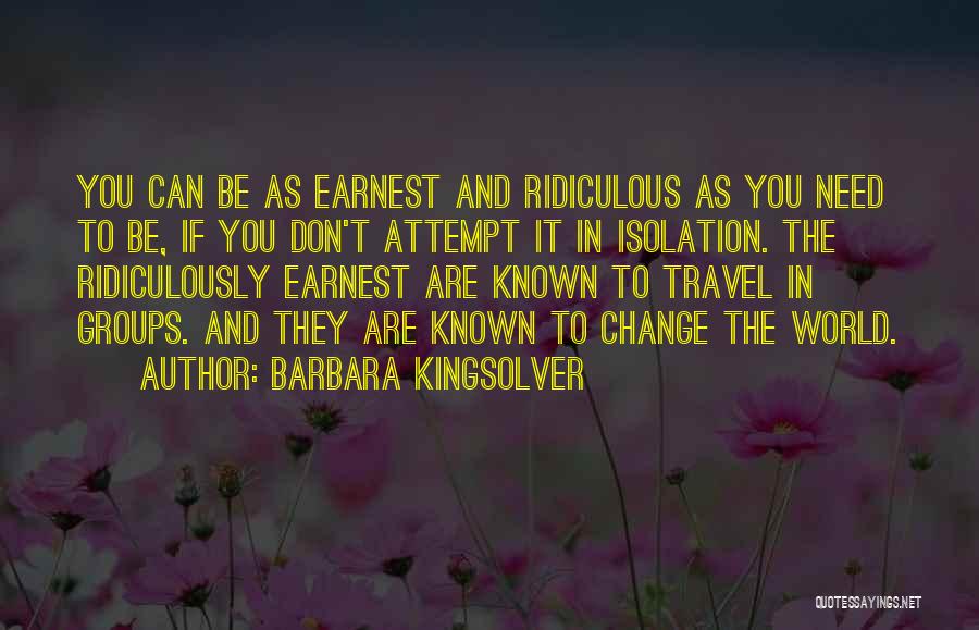 Be Ridiculously Quotes By Barbara Kingsolver