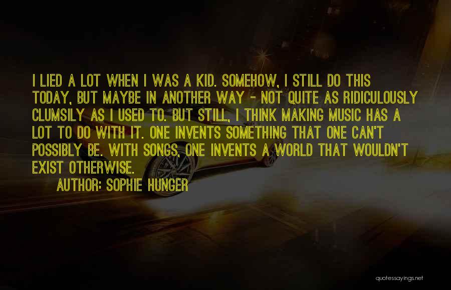 Be Ridiculously Quotes By Sophie Hunger