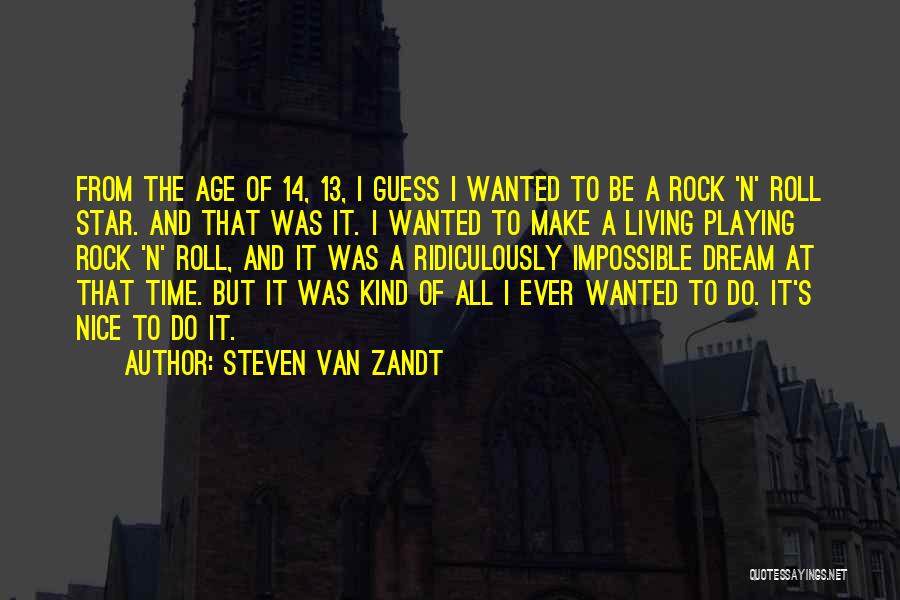 Be Ridiculously Quotes By Steven Van Zandt