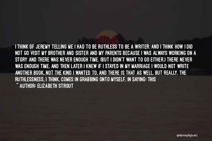 Be Ruthless Quotes By Elizabeth Strout