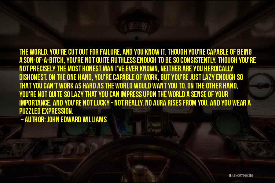 Be Ruthless Quotes By John Edward Williams