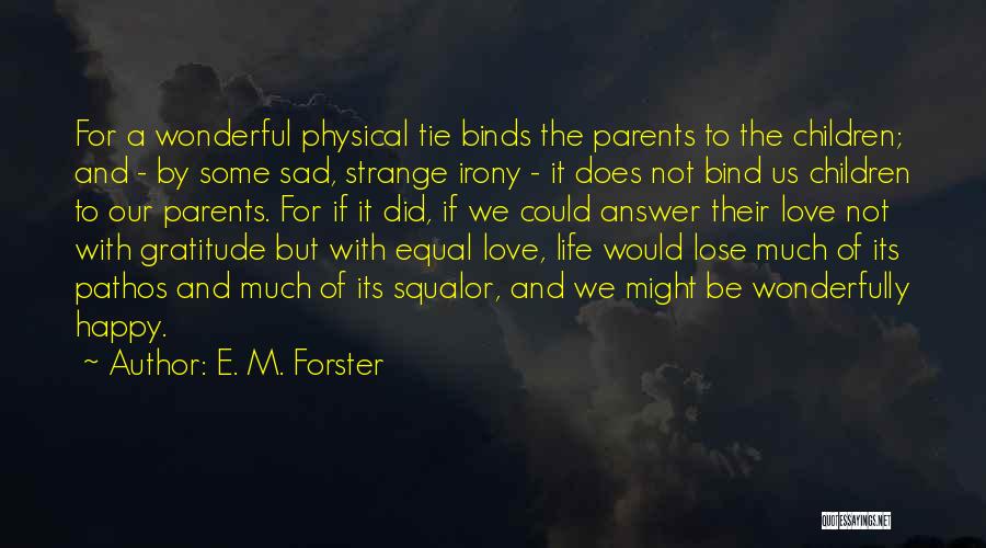 Be Sad With Love Quotes By E. M. Forster