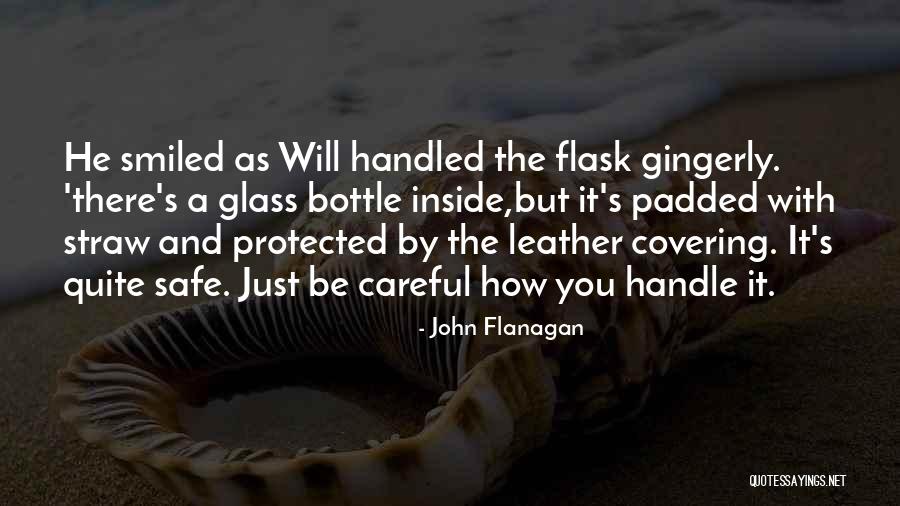 Be Safe Be Careful Quotes By John Flanagan Be Safe Be Careful Quotes By John Flanagan