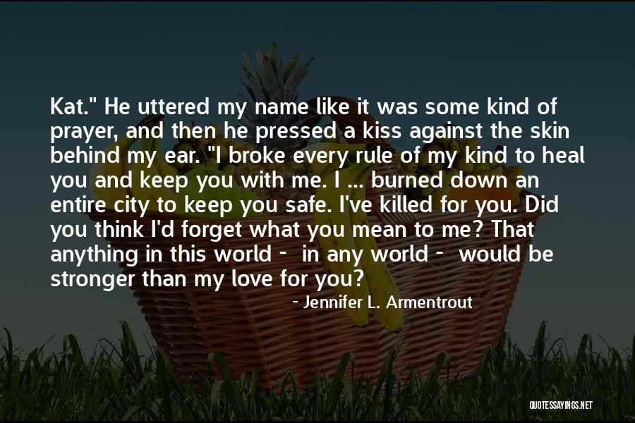 Be Safe I Love You Quotes By Jennifer L. Armentrout