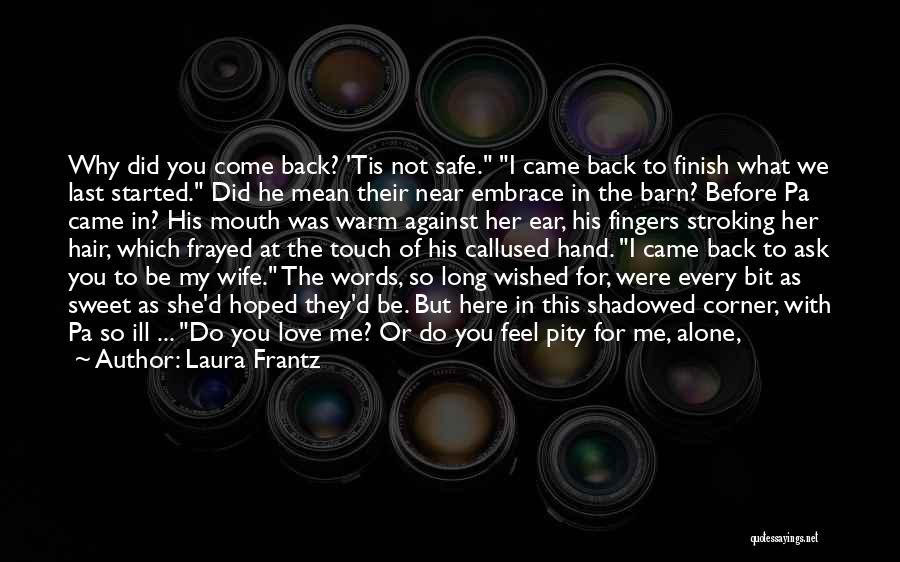 Be Safe I Love You Quotes By Laura Frantz