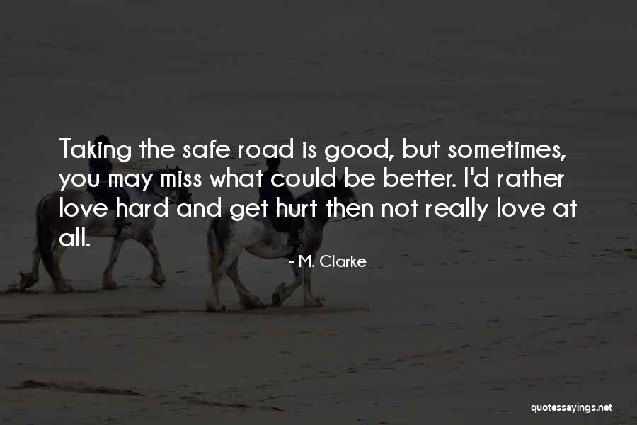 Be Safe I Love You Quotes By M. Clarke