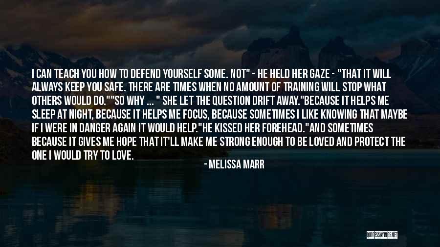 Be Safe I Love You Quotes By Melissa Marr