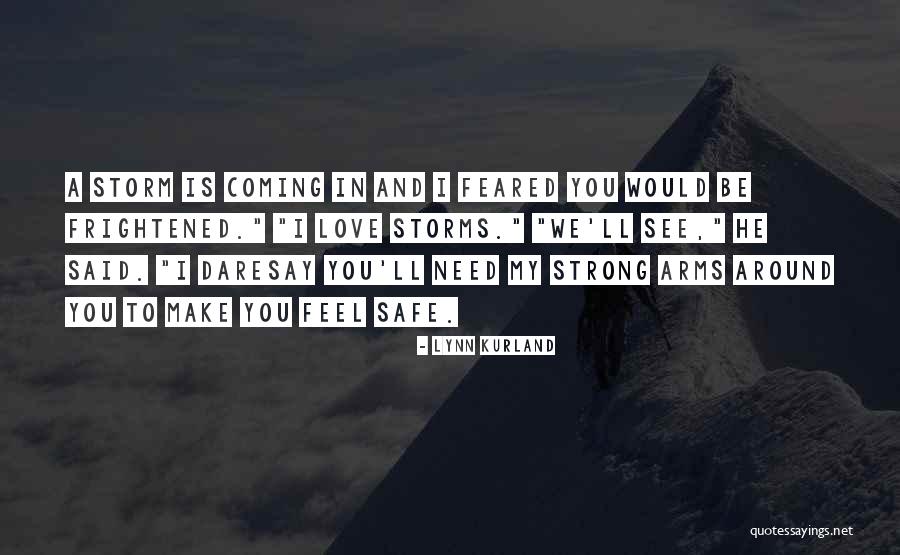 Be Safe In The Storm Quotes By Lynn Kurland Be Safe In The Storm Quotes By Lynn Kurland
