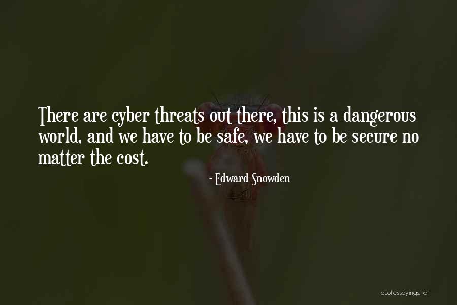Be Safe Out There Quotes By Edward Snowden Be Safe Out There Quotes By Edward Snowden