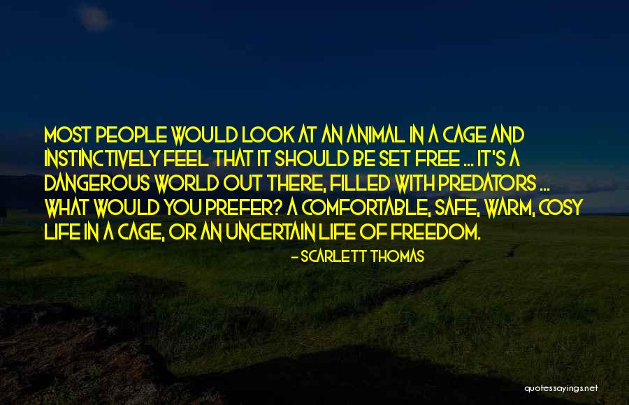 Be Safe Out There Quotes By Scarlett Thomas Be Safe Out There Quotes By Scarlett Thomas