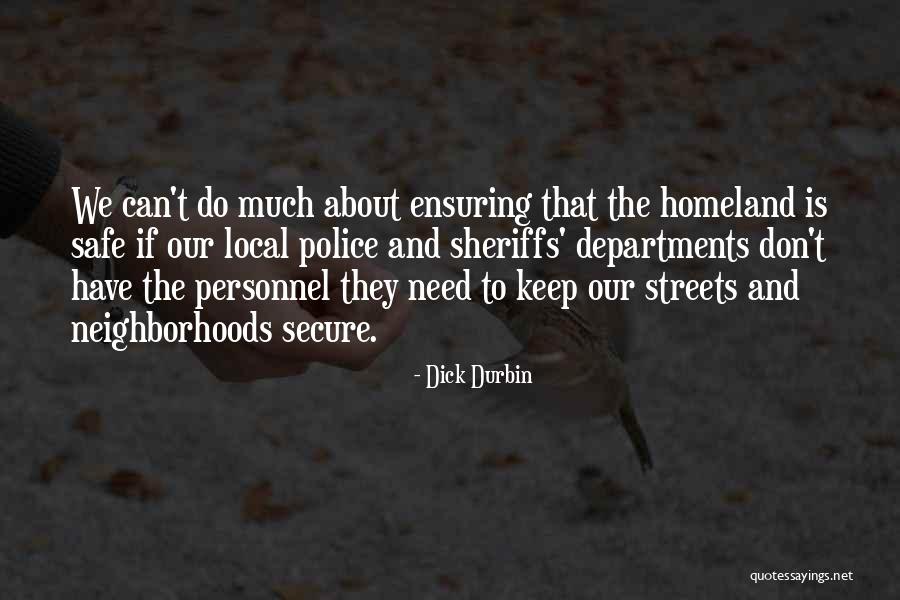 Be Safe Police Quotes By Dick Durbin Be Safe Police Quotes By Dick Durbin