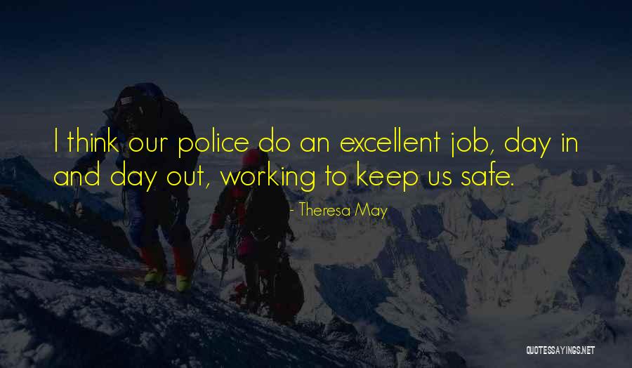 Be Safe Police Quotes By Theresa May