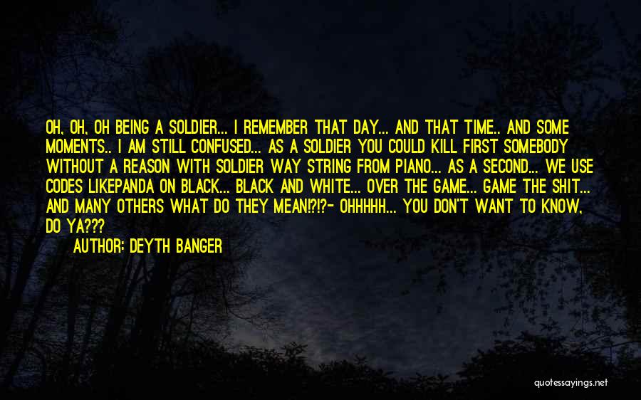 Be Safe Soldier Quotes By Deyth Banger