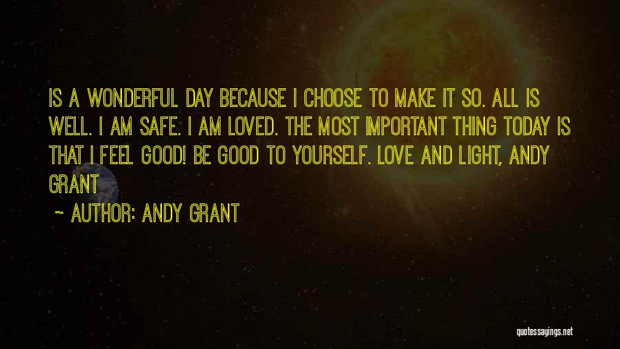 Be Safe Today Quotes By Andy Grant