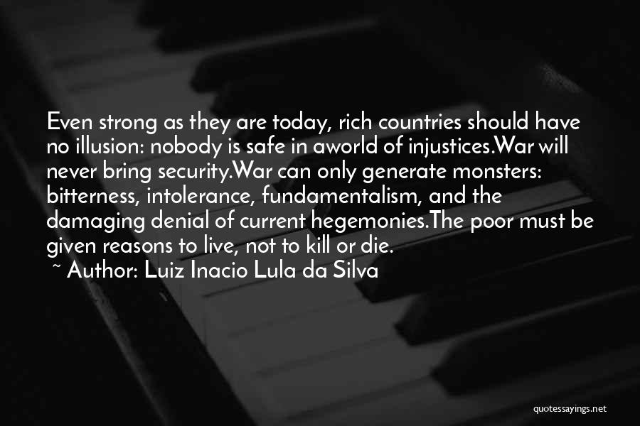 Be Safe Today Quotes By Luiz Inacio Lula Da Silva