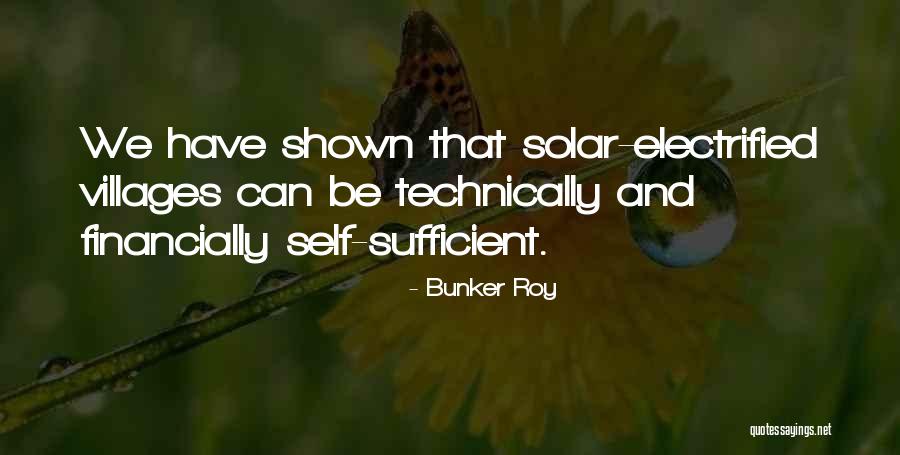 Be Self Sufficient Quotes By Bunker Roy Be Self Sufficient Quotes By Bunker Roy