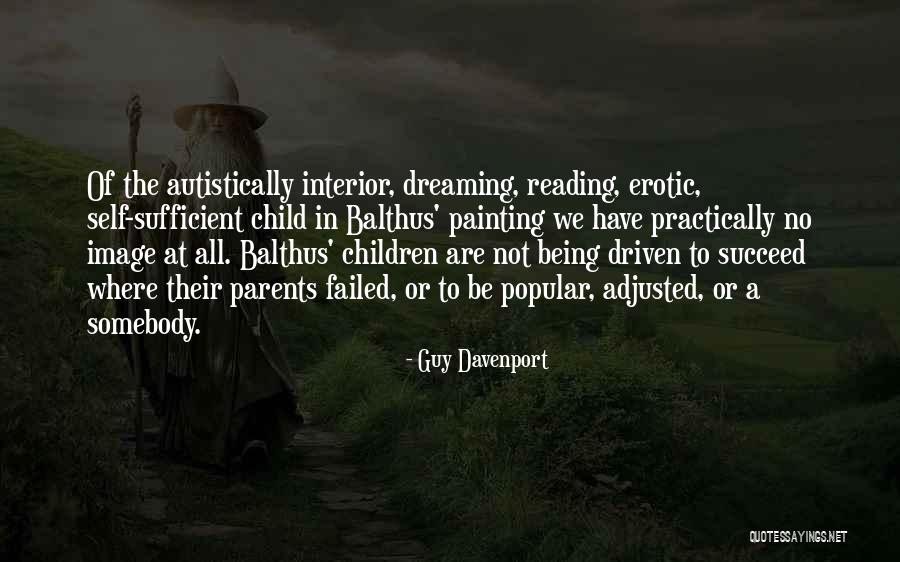 Be Self Sufficient Quotes By Guy Davenport Be Self Sufficient Quotes By Guy Davenport