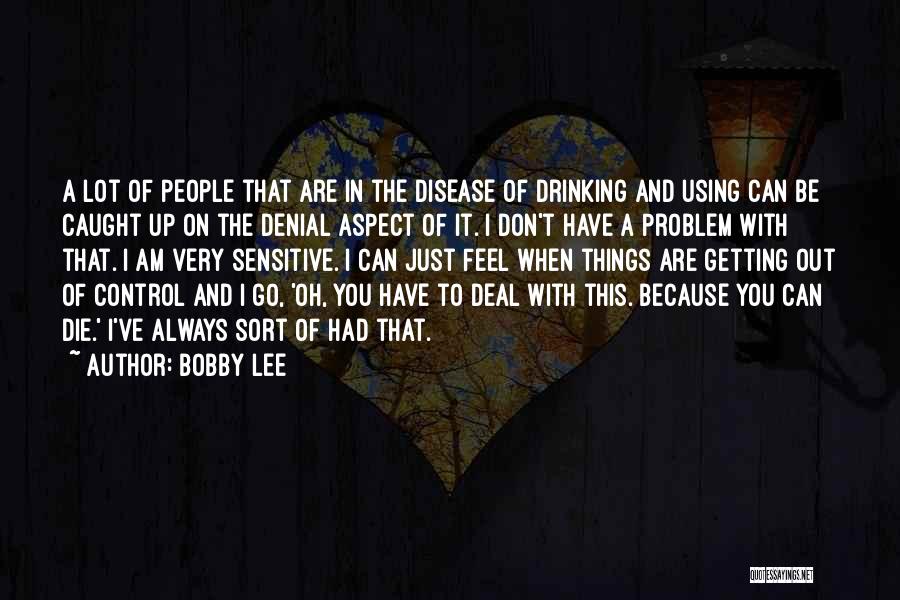 Be Sensitive Quotes By Bobby Lee