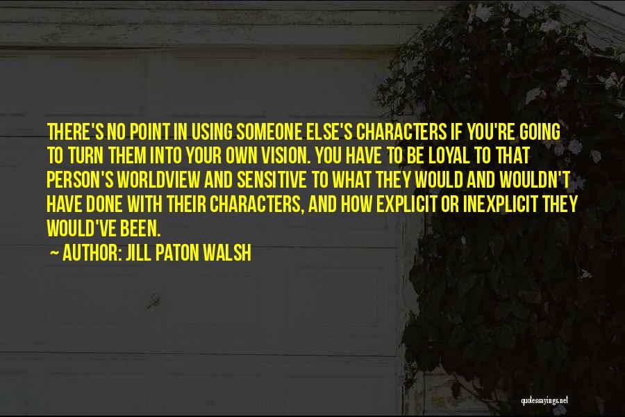 Be Sensitive Quotes By Jill Paton Walsh