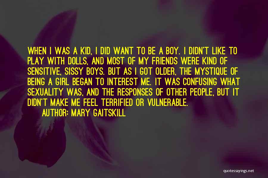 Be Sensitive Quotes By Mary Gaitskill