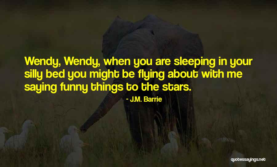 Be Silly With Me Quotes By J.M. Barrie Be Silly With Me Quotes By J.M. Barrie