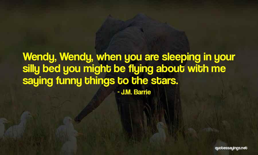 Be Silly With Me Quotes By J.M. Barrie