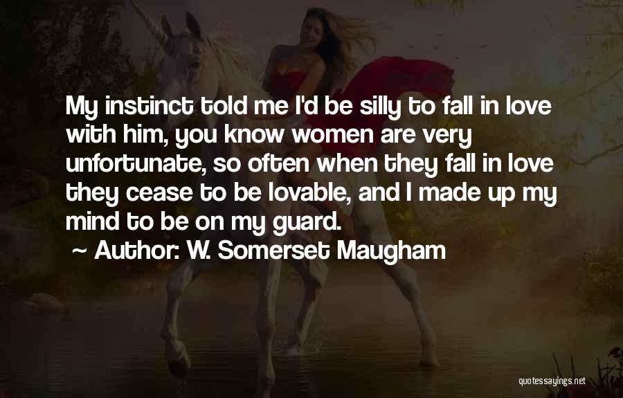 Be Silly With Me Quotes By W. Somerset Maugham