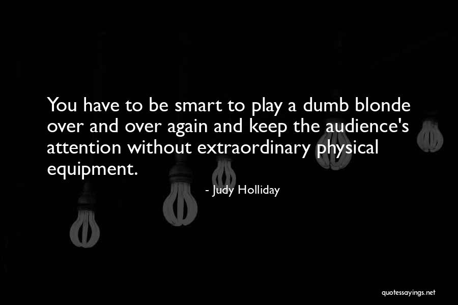 Be Smart And Play Dumb Quotes By Judy Holliday Be Smart And Play Dumb Quotes By Judy Holliday