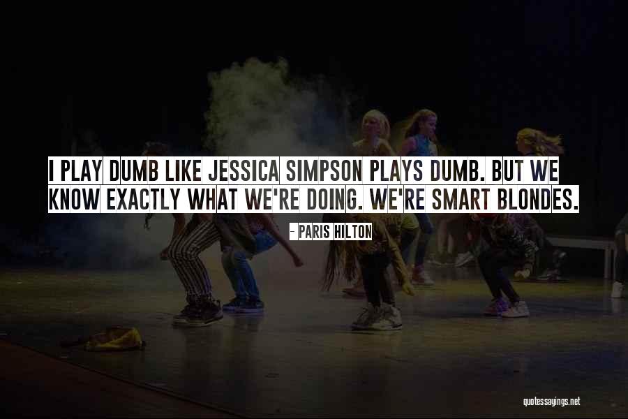 Be Smart And Play Dumb Quotes By Paris Hilton Be Smart And Play Dumb Quotes By Paris Hilton