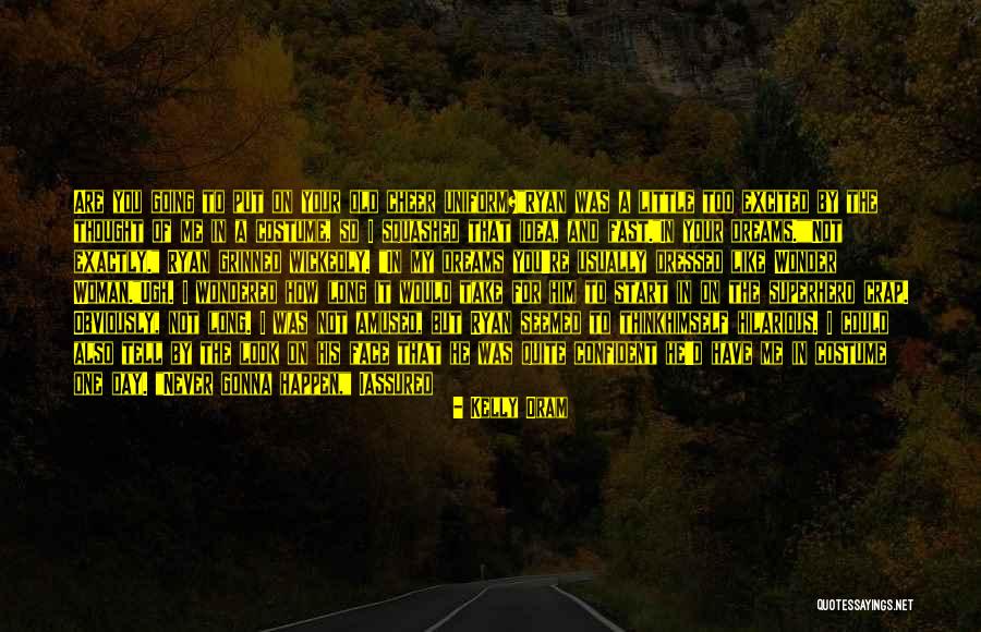 Be So Confident Quotes By Kelly Oram Be So Confident Quotes By Kelly Oram