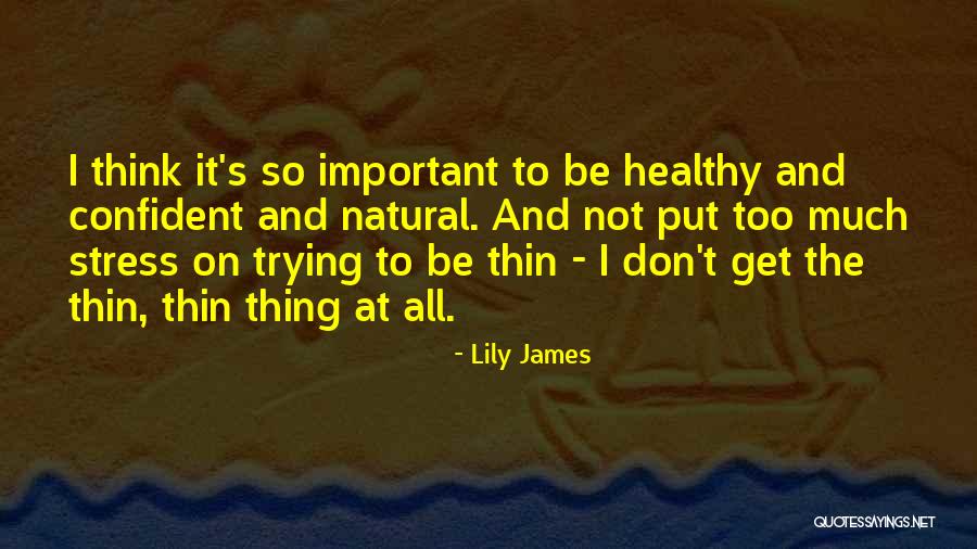 Be So Confident Quotes By Lily James Be So Confident Quotes By Lily James