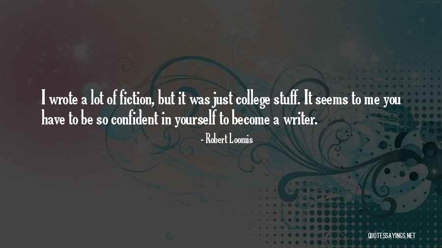 Be So Confident Quotes By Robert Loomis Be So Confident Quotes By Robert Loomis
